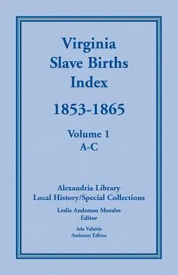 Indexul nașterilor de sclavi din Virginia, 1853-1865, volumul 1, A-C - Virginia Slave Births Index, 1853-1865, Volume 1, A-C