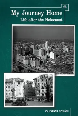 Călătoria mea spre casă: Viața după Holocaust - My Journey Home: Life After the Holocaust
