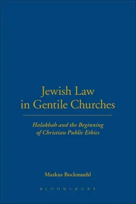 Legea iudaică în bisericile neamurilor: Halakhah și începuturile eticii publice creștine - Jewish Law in Gentile Churches: Halakhah and the Beginning of Christian Public Ethics