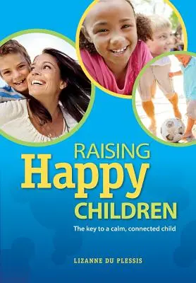 Creșterea copiilor fericiți - Raising Happy Children