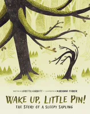 Wake Up, Little Pin!: Povestea unui puiet adormit - Wake Up, Little Pin!: The Story of a Sleepy Sapling