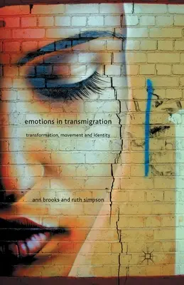 Emoțiile în transmigrație: Transformare, mișcare și identitate - Emotions in Transmigration: Transformation, Movement and Identity