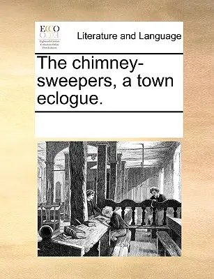 The Chimney-Sweepers, a Town Eclogue.