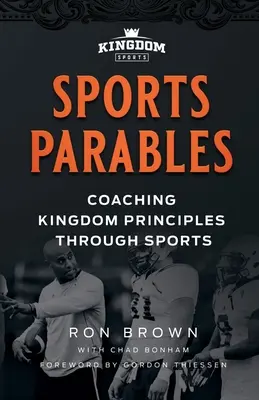 Parabole sportive: Antrenarea principiilor Regatului prin sport - Sports Parables: Coaching Kingdom Principles Through Sports