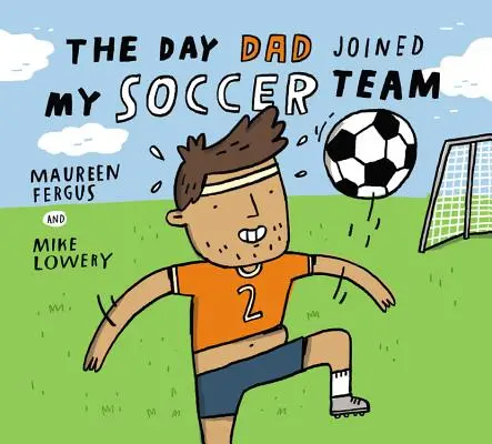 Ziua în care tata s-a alăturat echipei mele de fotbal - The Day Dad Joined My Soccer Team