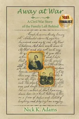 Departe la război: O poveste din Războiul Civil a familiei lăsate în urmă - Away at War: A Civil War Story of the Family Left Behind