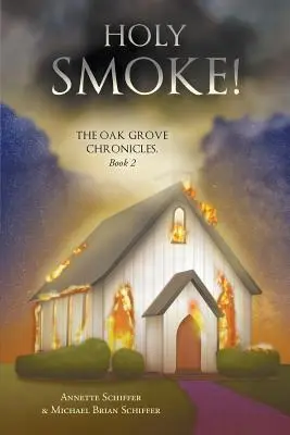 Holy Smoke! The Oak Grove Chronicles: Cartea 2 - Holy Smoke!: The Oak Grove Chronicles: Book 2