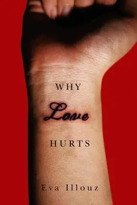 De ce doare dragostea: O explicație sociologică - Why Love Hurts: A Sociological Explanation