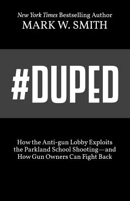 #Duped: Cum exploatează lobby-ul anti-arme împușcăturile de la Parkland și cum pot riposta deținătorii de arme - #Duped: How the Anti-gun Lobby Exploits the Parkland School Shooting-and How Gun Owners Can Fight Back