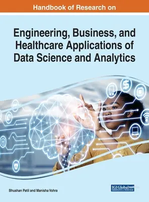 Manual de cercetare privind aplicațiile științei și analizei datelor în inginerie, afaceri și sănătate - Handbook of Research on Engineering, Business, and Healthcare Applications of Data Science and Analytics