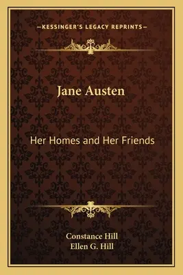 Jane Austen: Casele ei și prietenii ei - Jane Austen: Her Homes and Her Friends