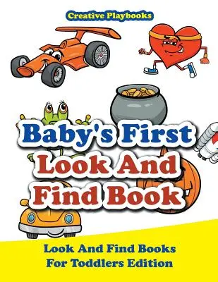 Baby's First Look And Find Book - Ediția Look And Find Books for Toddlers - Baby's First Look And Find Book - Look And Find Books For Toddlers Edition