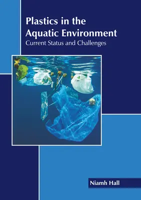 Plasticele în mediul acvatic: Starea actuală și provocări - Plastics in the Aquatic Environment: Current Status and Challenges