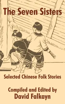 Cele șapte surori: Povestiri populare chinezești selectate - The Seven Sisters: Selected Chinese Folk Stories