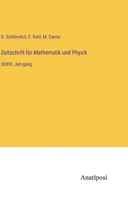 Revista de Matematică și Fizică: XXXVI an - Zeitschrift fr Mathematik und Physik: XXXVI. Jahrgang