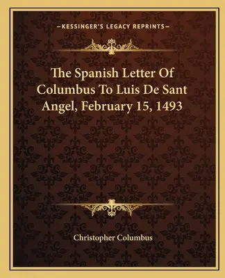 Scrisoarea spaniolă a lui Columb către Luis de Sant Angel, 15 februarie 1493 - The Spanish Letter of Columbus to Luis de Sant Angel, February 15, 1493