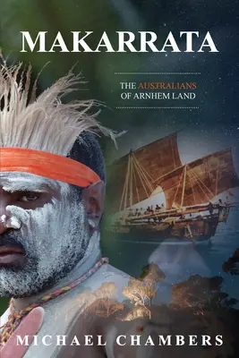 Makarrata: Australienii din Arnhem Land - Makarrata: The Australians of Arnhem Land