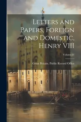 Scrisori și documente, străine și interne, Henry VIII; Volumul 21 - Letters and Papers, Foreign and Domestic, Henry VIII; Volume 21