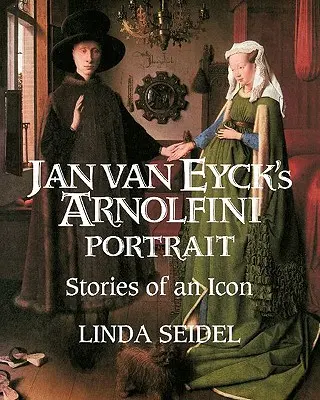 Portretul Arnolfini al lui Jan Van Eyck: Poveștile unei icoane - Jan Van Eyck's Arnolfini Portrait: Stories of an Icon