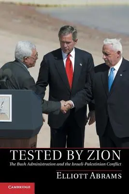 Testat de Sion: Administrația Bush și conflictul israeliano-palestinian - Tested by Zion: The Bush Administration and the Israeli-Palestinian Conflict