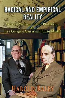 Radical and Empirical Reality: Selected Writings on the Philosophy of Jos Ortega y Gasset and Julin Maras