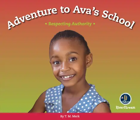 Respect! Aventura la școala lui Ava: Respectarea autorității - Respect!: Adventure to Ava's School: Respecting Authority