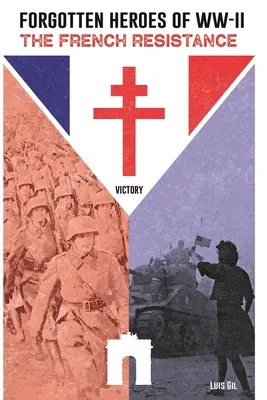Eroii uitați ai celui de-al Doilea Război Mondial, Rezistența franceză - Forgotten Heroes of WW II, The French Resistance