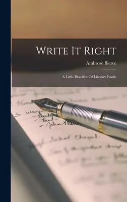 Scrie corect: O mică listă neagră a greșelilor literare - Write It Right: A Little Blacklist Of Literary Faults