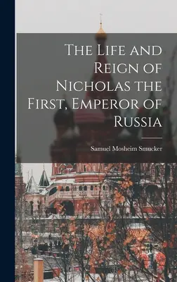 Viața și domnia lui Nicolae I, împărat al Rusiei - The Life and Reign of Nicholas the First, Emperor of Russia
