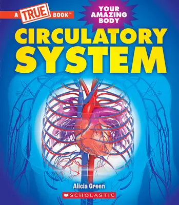 Sistemul circulator (a True Book: Your Amazing Body) - Circulatory System (a True Book: Your Amazing Body)
