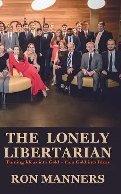The Lonely Libertarian: Transformarea ideilor în aur - apoi a aurului în idei - The Lonely Libertarian: Turning Ideas into Gold - then Gold into Ideas
