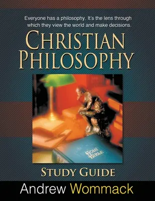 Ghid de studiu despre filosofia creștină: Toată lumea are o filosofie. Este lentila prin care văd lumea și iau decizii. - Christian Philosophy Study Guide: Everyone has a philosophy. It's the lens through which they view the world and make decisions.