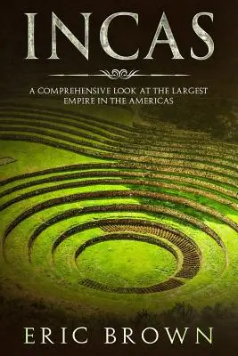 Incasii: O privire cuprinzătoare asupra celui mai mare imperiu din Americi - Incas: A Comprehensive Look at the Largest Empire in the Americas