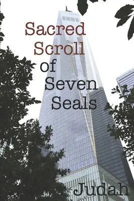 Pergamentul sacru al celor șapte peceți: Cunoașterea pierdută a binelui și răului - Sacred Scroll of Seven Seals: The Lost Knowledge of Good and Evil