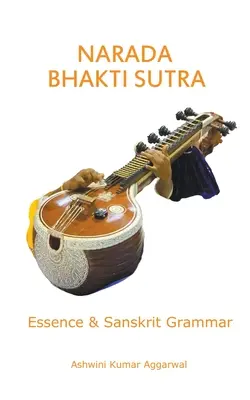 Narada Bhakti Sutra: Esența și gramatica sanscrită - Narada Bhakti Sutra: Essence and Sanskrit Grammar