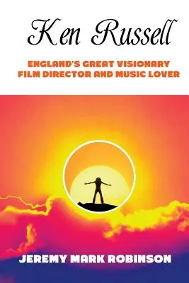 Ken Russell: Marele regizor vizionar și iubitor de muzică al Angliei - Ken Russell: England's Great Visionary Film Director and Music Lover