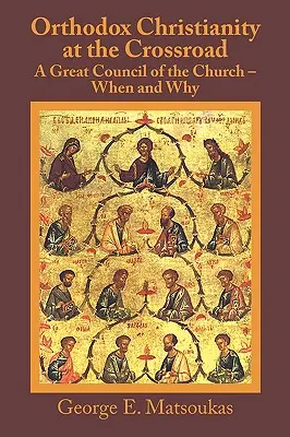 Creștinismul ortodox la răscruce: Un mare conciliu al Bisericii - când și de ce - Orthodox Christianity at the Crossroad: A Great Council of the Church - When and Why