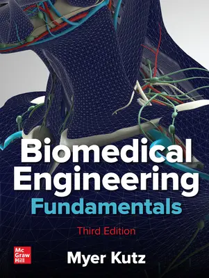 Bazele ingineriei biomedicale, ediția a treia - Biomedical Engineering Fundamentals, Third Edition