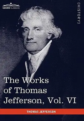 Operele lui Thomas Jefferson, vol. VI (în 12 volume): Corespondență 1789-1792 - The Works of Thomas Jefferson, Vol. VI (in 12 Volumes): Correspondence 1789-1792