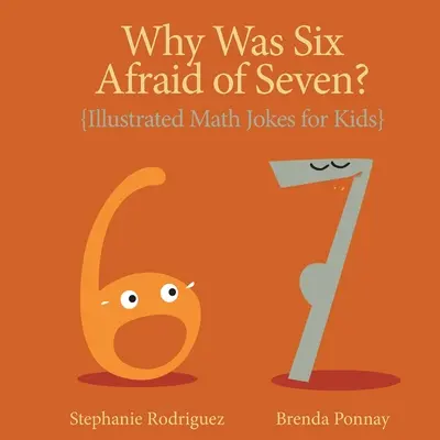 De ce se temea Șase de Șapte?: Glume ilustrate despre matematică pentru copii - Why was Six Afraid of Seven?: Illustrated Math Jokes for Kids