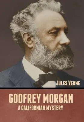 Godfrey Morgan: Un mister californian - Godfrey Morgan: A Californian Mystery