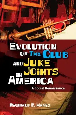 Evoluția clubului și a Juke Joints în America: O renaștere socială - Evolution of The Club and Juke Joints In America: A Social Renaissance