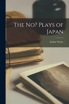 Piesele No? Plays din Japonia - The No? Plays of Japan