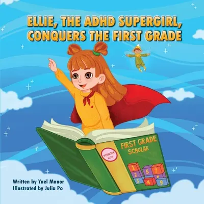 Ellie, superfata cu ADHD, cucerește clasa întâi - Ellie, the ADHD SuperGirl, Conquers the First Grade