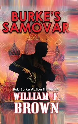 Samovarul lui Burke: Bob Burke Suspense Thriller #4 - Burke's Samovar: Bob Burke Suspense Thriller #4