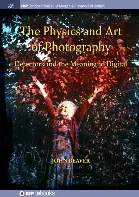 Fizica și arta fotografiei, volumul 3: Detectoarele și sensul digitalului - The Physics and Art of Photography, Volume 3: Detectors and the Meaning of Digital