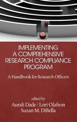 Implementarea unui program cuprinzător de conformitate a cercetării: Un manual pentru responsabilii de cercetare (HC) - Implementing a Comprehensive Research Compliance Program: A Handbook for Research Officers (HC)