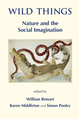 Lucruri sălbatice: Natura și imaginarul social - Wild Things: Nature and the Social Imagination
