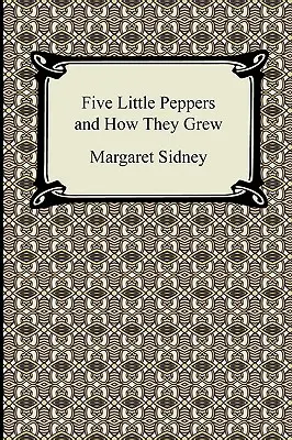 Cinci ardei mici și cum au crescut (Five Little Peppers and How They Grew) - Five Little Peppers and How They Grew