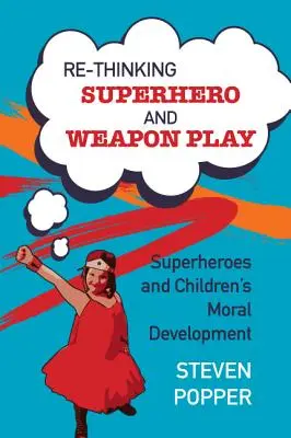 Regândirea jocului cu supereroi și arme - Rethinking Superhero and Weapon Play